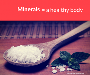 Why does your body need minerals